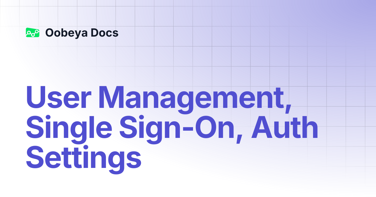 User Management, Single Sign-On, Auth Settings | Oobeya Docs