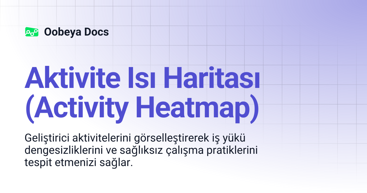 Aktivite Isı Haritası (Activity Heatmap) | Oobeya Docs